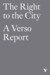 The Right To The City A Verso Report by David Adler