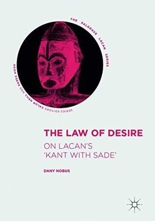 the-law-of-desire-on-lacan-s-kant-with-sade-the-palgrave-lacan-series