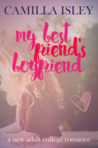 My Best Friend's Boyfriend (Just Friends, #3)