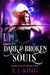 Dark & Broken Souls (Dark Souls #1) by E.J. King