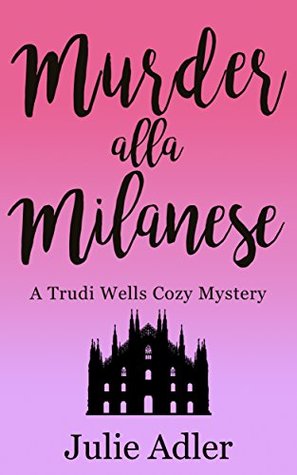 murder-alla-milanese-trudi-wells-cozy-mystery-series-book-3