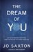 The Dream of You Let Go of Broken Identities and Live the Life You Were Made For by Jo Saxton