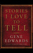 Stories I Love to Tell by Gene Ewards