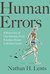 Human Errors A Panorama of Our Glitches, From Pointless Bones to Broken Genes by Nathan H. Lents