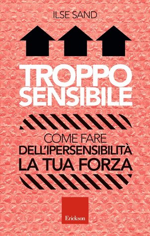 troppo-sensibile-come-fare-dell-ipersensibilit-la-tua-forza