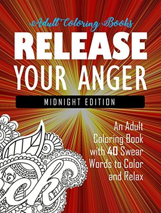release-your-anger-midnight-edition-an-adult-coloring-book-with-40-swear-words-to-color-and-relax