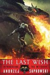 The Last Wish by Andrzej Sapkowski The Last Wish by Andrzej Sapkowski