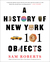 A History of New York in 101 Objects by Sam Roberts A History of New York in 101 Objects by Sam Roberts