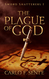The Plague Of God (Sword Shatterers, #1)