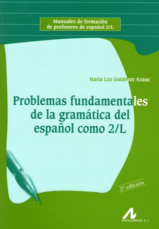 Problemas fundamentales de la gramática del español como 2/L por María Luz Gutiérrez Araus