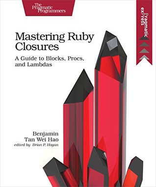 mastering-ruby-closures-a-guide-to-blocks-procs-and-lambdas