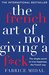 The French Art of Not Giving a F*ck The simple secret to true happiness, the French way by Fabrice Midal