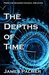 The Depths of Time A Shadow Council Archives Novella by James Palmer