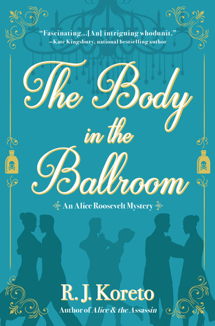 The Body in the Ballroom (Alice Roosevelt Mystery #2)