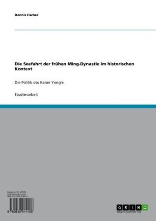 die-seefahrt-der-frhen-ming-dynastie-im-historischen-kontext-die-politik-des-kaiser-yongle