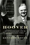 Hoover: An Extraordinary Life in Extraordinary Times