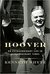 Hoover An Extraordinary Life in Extraordinary Times by Kenneth Whyte
