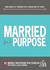 Married for a Purpose New Habits of Thinking for a Higher Way of Living 52 Weekly Devotions for Couples by Greg Gorman