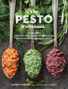 The Pesto Cookbook: Dozens of Surprising Flavor Combinations from Fresh Herbs and Greens