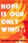 Hope Is Our Only Wing