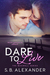 Dare to Live (Maxwell, #5) by S.B. Alexander