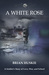 A White Rose: A Soldier's Story of Love, War, and School