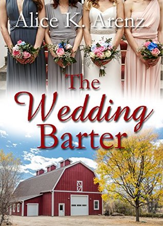 The Wedding Barter by Alice K. Arenz