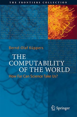 the-computability-of-the-world-how-far-can-science-take-us-the-frontiers-collection