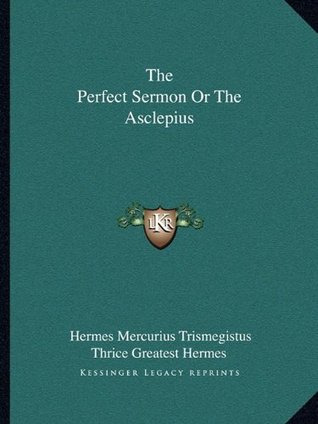 The Virgin of the World, plus A Treatise On Initiations and The Definitions Of Asclepius