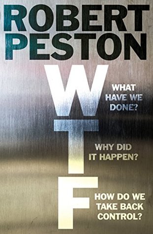 What have we done? Why did it happen? How do we take back control? - Robert Peston