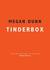Tinderbox by Megan Dunn