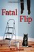 FATAL FLIP A Home Renovator Mystery by M.E. Bakos