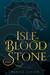 Isle of Blood and Stone (Isle of Blood and Stone, #1) by Makiia Lucier