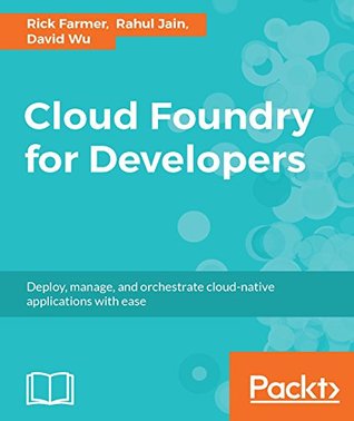 cloud-foundry-for-developers-deploy-manage-and-orchestrate-cloud-native-applications-with-ease