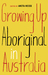 Growing Up Aboriginal in Australia by Anita Heiss