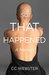 So, That Happened A Memoir by C.C. Webster