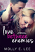 Love Between Enemies (Grad Night, #2) by Molly E. Lee