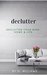 Declutter: Declutter Your Mind, Home and Life
