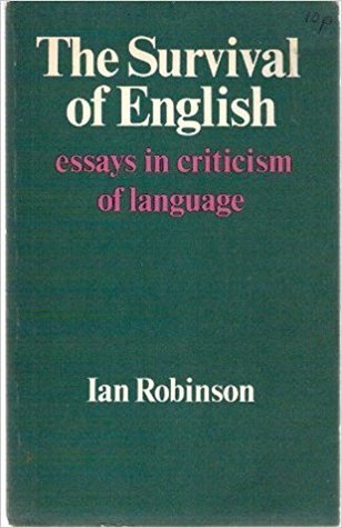 the survival of english essays in criticism of language by ian robinson essays on health care reform also examples of high school essays high school essay help