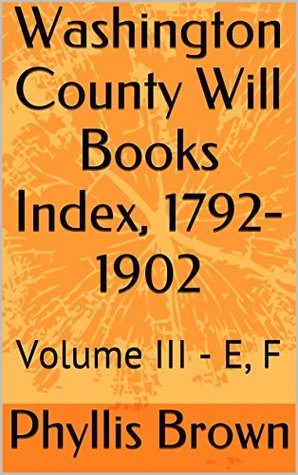 washington-county-will-books-index-1792-1902-volume-iii-e-f
