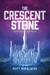 The Crescent Stone (The Sunlit Lands #1) by Matt Mikalatos