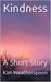 Kindness A Short Story by Kim Weatherspoon