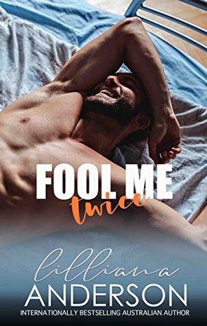 Fool Me Twice By Lilliana Anderson Fool Me Twice By Lilliana Anderson