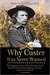 Why Custer was Never Warned, The Forgotten Story of the True Genesis of America's Most Iconic Military Disaster, Custer's Last Stand by Phillip Thomas Tucker