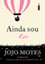Ainda sou eu (Me Before You, #3) by Jojo Moyes