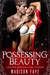 Possessing Beauty (Possessing Beauty, #5) by Madison Faye