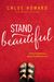 Stand Beautiful A story of brokenness, beauty and embracing it all by Chloe Howard
