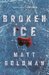 Broken Ice by Matt Goldman