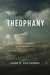 Theophany A Biblical Theology of God's Appearing by Vern Sheridan Poythress