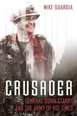 General Donn Starry and the Army of His Times  - Mike Guardia